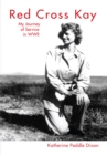 Image for Red Cross Kay: My Journey of Service in Wwii: My Journey of Service in Wwii