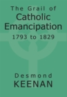 Image for Grail of Catholic Emancipation 1793 to 1829