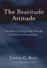 Image for Beatitude Attitude: The Power of Living Freely Through the Essence of Contentment