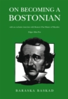 Image for On Becoming a Bostonian: With an Exclusive Interview With Boston&#39;s Post Master of Macabre Edgar Allan Poe