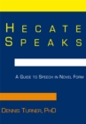 Image for Hecate Speaks: A Guide to Speech in Novel Form