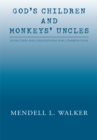 Image for God&#39;s Children and Monkeys&#39; Uncles: Evolution and Creationism for Common Folk