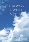 Image for I&#39;ll Always Be with You