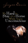 Image for It&#39;s Hard to Stay on a Horse While You&#39;re Unconscious