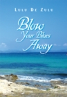 Image for Blow Your Blues Away