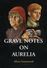Image for Grave Notes on Aurelia.