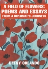 Image for Field of Flowers: Poems and Essays from a Diplomat: Poems and Essays from a Diplomat&#39;s Journeys