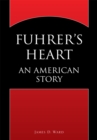 Image for Fuhrer&#39;s Heart: An American Story