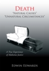 Image for Death &#39;&#39;Natural Causes&#39;&#39; &#39;&#39;Unnatural Circumstances&#39;&#39;: A True Experience of Alabama Justice