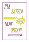 Image for I&#39;m Saved! Now What?..: 15 Steps to Strengthen Your Faith
