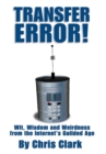 Image for Transfer Error: Wit, Wisdom and Weirdness from the Internet&#39;s Gilded Age
