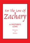 Image for For the Love of Zachary: A Mother&#39;s Love