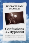 Image for Confessions of a Hypnotist: Everything You Ever Wanted to Know About Hypnosis But Were Afraid to Ask: Everything You Ever Wanted to Know About Hypnosis But Were Afraid to Ask