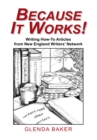 Image for Because It Works!: How-To Articles from New England Writer&#39;s Network