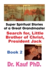 Image for Super Spiritual Stories of a Great Grandmaster: Book 2: Search for the Little Brother of Christ, President Jack