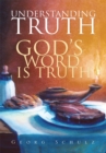 Image for Understanding Truth: God&#39;s Word Is Truth