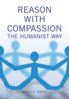 Image for Reason with Compassion: The Humanist Way