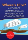 Image for Where&#39;s U&#39;re?: A Correct Grammar Usage Handbook for Common Errors