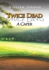 Image for Twice Dead: A Caper