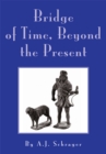 Image for Bridge of Time, Beyond the Present