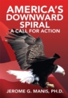 Image for America&#39;s Downward Spiral: A Call for Action