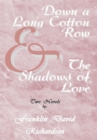 Image for Down a Long Cotton Row and the Shadows of Love: Two Novels