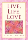 Image for Live, Life, Love