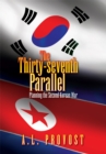 Image for Thirty-seventh Parallel: Planning the Second Korean War