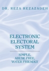 Image for Electronic electoral system: simple, abuse free, voter friendly