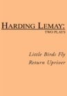 Image for Little Birds Fly / Return Upriver: Two Plays