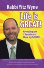 Image for Life Is Great!: Revealing the 7 Secrets to a More Joyful You!