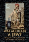 Image for Was Achilles a Jew?: Hebraic Contributions to Greek Civilization