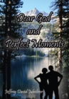 Image for Dear God and Perfect Moments