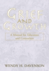 Image for Grief and Growth: A Manual for Educators and Counselors