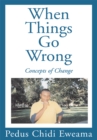 Image for When Things Go Wrong: Concepts of Change