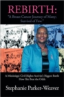 Image for Rebirth : A Breast Cancer Journey of Many; Survival of Few: A Mississippi Civil Rights Activist&#39;s Biggest Battle How She Beat Th