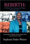 Image for Rebirth : A Breast Cancer Journey of Many; Survival of Few: A Mississippi Civil Rights Activist&#39;s Biggest Battle How She Beat the Odds