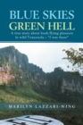 Image for Blue Skies, Green Hell : A True Story about Bush Flying Pioneers in Wild Venezuela - &quot;I Was There&quot;