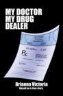 Image for My Doctor My Drug Dealer: Based on a True Story