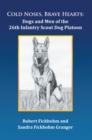 Image for Cold Noses, Brave Hearts: Dogs and Men of the 26Th Infantry Scout Dog Platoon