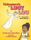 Image for The Adventure&#39;s of Lucy Lou : Lucy Lou&#39;s Ghost Secret