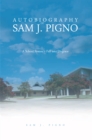 Image for Autobiography of Sam J. Pigno: A School System&#39;S Fall into Disgrace