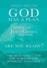 Image for God Has a Plan: Through Jesus Christ, His Son - Are You Ready? the Holy Spirit and the Word of God Working Together