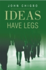 Image for Ideas Have Legs