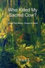 Image for Who Killed My Sacred Cow?