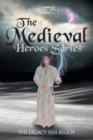 Image for The Medieval Hero Series : The Legacy Has Begun
