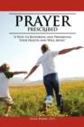 Image for Prayer Prescribed : A Path to Restoring and Preserving Your Health and Well-Being.