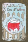 Image for I Was Born into a Den of Wolves