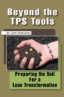 Image for Beyond the Tps Tools: Preparing the Soil for a Lean Transformation