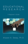 Image for Educational Research: a Beginner&#39;s Guide
